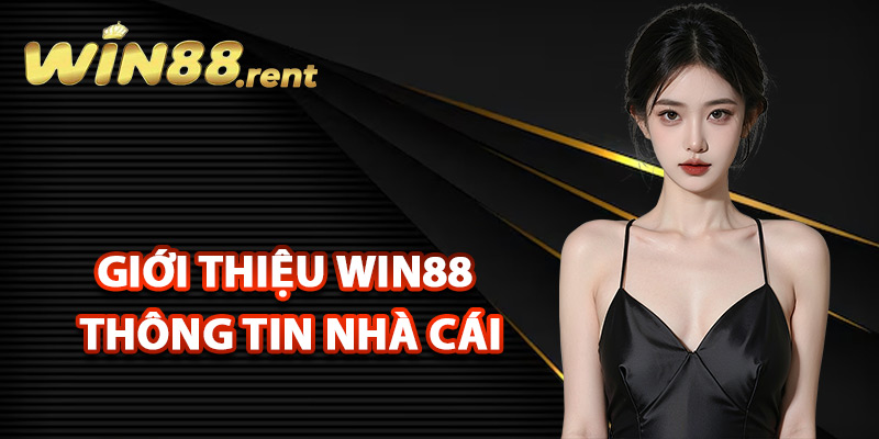 Giới Thiệu Win88 Đẳng Cấp Nhà Cái Uy Tín Số #1 Châu Á 1 Giới thiệu Win88 thông tin nhà cái