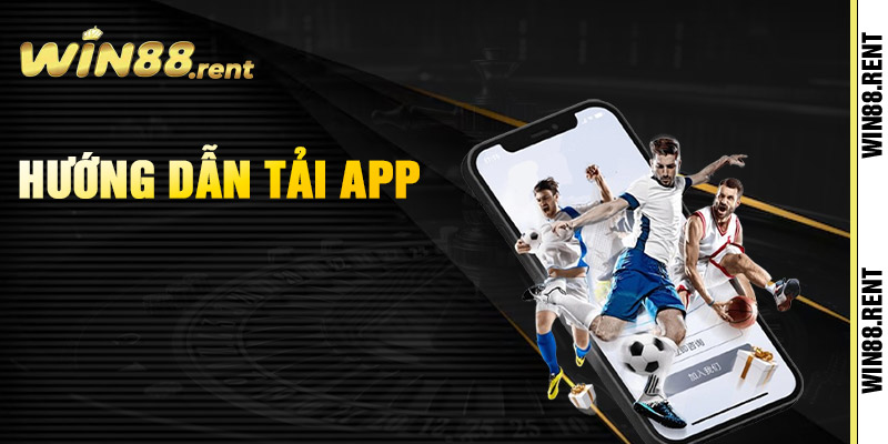 Hướng dẫn tải app Win88