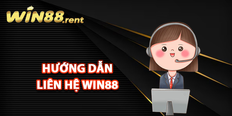 Liên Hệ Win88 Đội Ngũ Hỗ Trợ Luôn Đồng Hành 24/7 2 Hướng dẫn thành viên liên hệ Win88 hỗ trợ